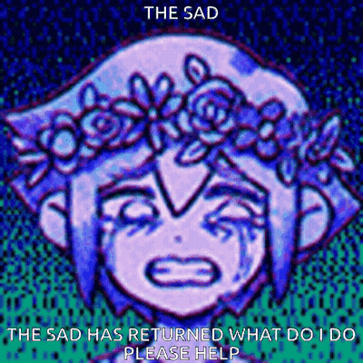 The Sad Has Returned What Do I Do Please Help Written On A Picture Of A Girl GIF