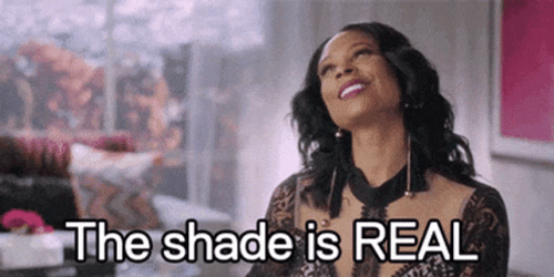 The Shade Is Real GIF
