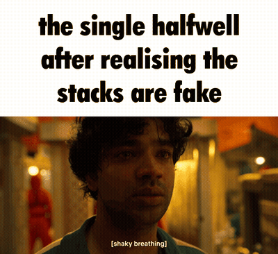 The Single Halfwell After Realizing The Stacks Are Fake Is Shaky Breathing GIF