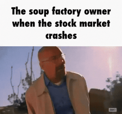 The Soup Factory Owner When The Stock Market Crashes Is Breaking Bad . GIF