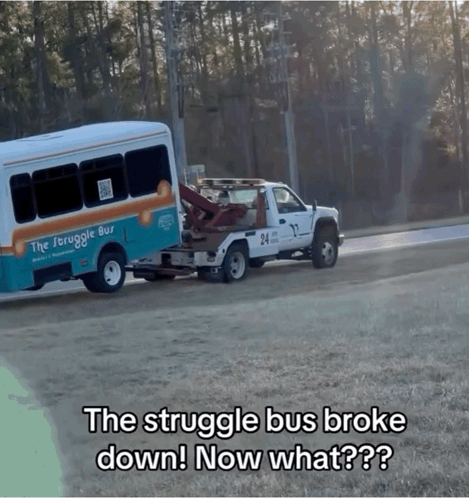 The Struggle Bus Broke Down And Is Being Towed By A White Tow Truck GIF