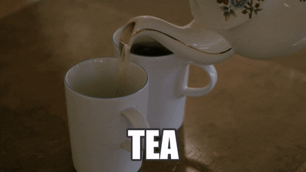 The Tea Just Got Brewed Careful Not To Spill GIF