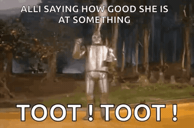 The Tin Man From The Wizard Of Oz Is Saying How Good She Is At Something . GIF