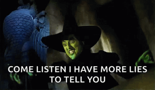 The Wicked Witch Of The West From The Wizard Of Oz Says " Come Listen I Have More Lies To Tell You " GIF