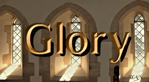 The Word Glory Is Displayed In Gold Letters In Front Of Arched Windows GIF