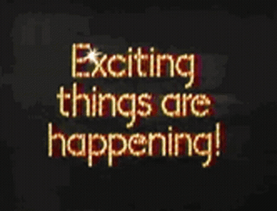 The Words Exciting Things Are Happening Are On A Black Background GIF