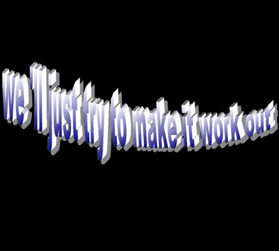 The Words We 'Ll Just Try To Make It Work Out Are Displayed GIF