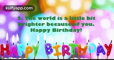 The World Is A Little Bit Brighter Because Of You Happy Birthday GIF