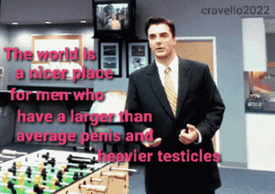 The World Is A Nicer Place For Men Who Have A Larger Than Average Penis And Heavier Testicles .. GIF