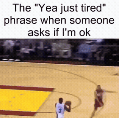 The Yea Just Tired Phrase When Someone Asks If I 'M Ok Is Displayed On A Basketball Court GIF
