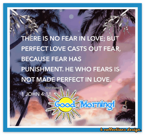 There Is No Fear In Love Because Fear Has Punishment He Who Fears Is Not Made Perfect In Love GIF