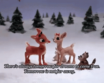 There 'S Always Tomorrow For Dreams To Come True Tomorrow Is Not Far Away . GIF
