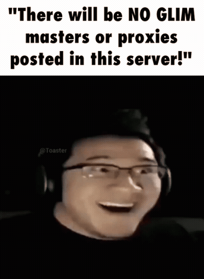 There Will Be No Glim Masters Or Proxyes Posted In This Server GIF