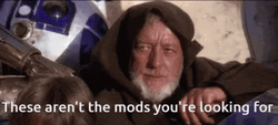 These Are Not The Droids You're Looking For Mods Meme GIF