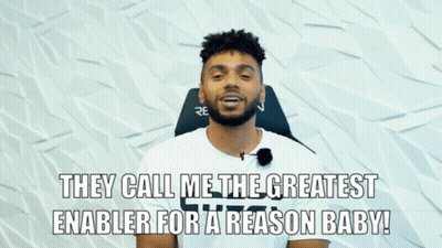 They Call Me The Greatest Enabler For A Reason Baby! GIF