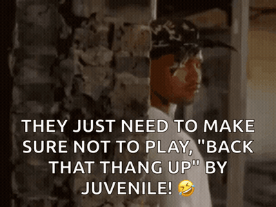 They Just Need To Make Sure Not To Play Back That Thang Up By Juvenile GIF