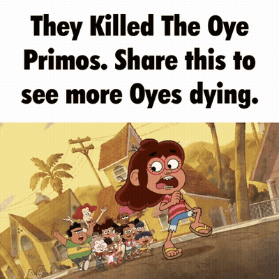 They Killed The Oye Primos Share This To See More Oyes Dying GIF