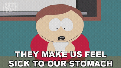 They Make Us Feel Sick To Our Stomach Is Written On A South Park Cartoon GIF