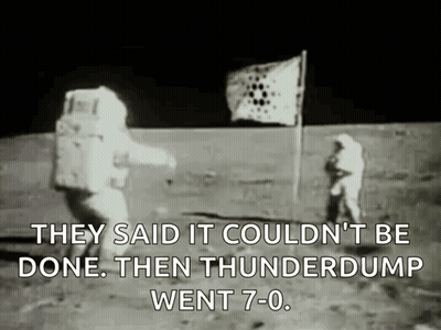 They Said It Could N't Be Done Then Thunderdump Went 7-0 GIF
