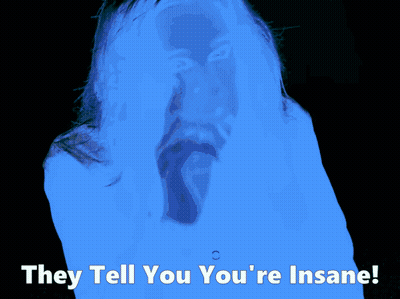 They Tell You You 'Re Insane Written On A Colorful Background GIF