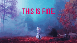 This Is Fine Meme Frozen Olaf Swept Away GIF