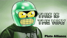 This Is The Way Green Pluto Rovot GIF