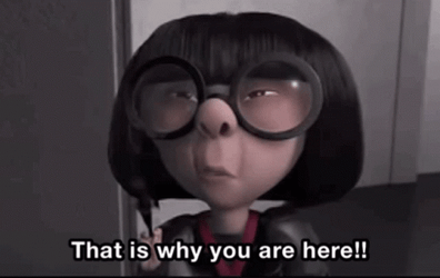 This Is Why Youre Here The Incredibles Edna GIF