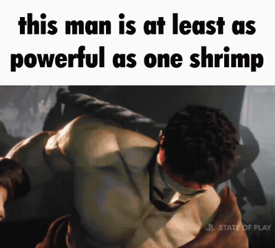 This Man Is At Least As Powerful As One Shrimp Written On A Screen GIF
