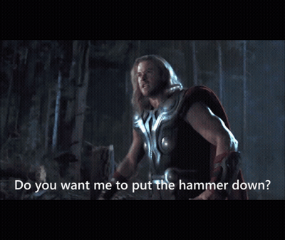 Thor Saying Do You Want Me To Put The Hammer Down In Dark Forest GIF