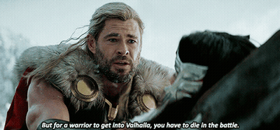 Thor Says " But For A Warrior To Get Into Valhalla You Have To Die In The Battle . " GIF