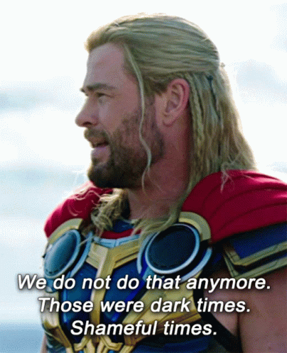 Thor Says We Do Not Do That Anymore Those Were Dark Times Shamful Times GIF