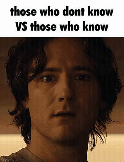 Those Who Dont Know Vs Those Who Know Man Close Up GIF