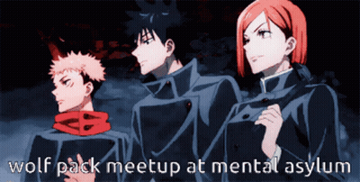 Three Anime Characters Are Standing Next To Each Other With The Words Wolf Pack Meetup At Mental Asylum Above Them GIF
