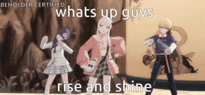 Three Anime Characters Standing Next To Each Other With The Words Whats Up Guys Rise And Shine GIF