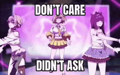 Three Anime Girls Dancing Don't Care Didn't Ask
