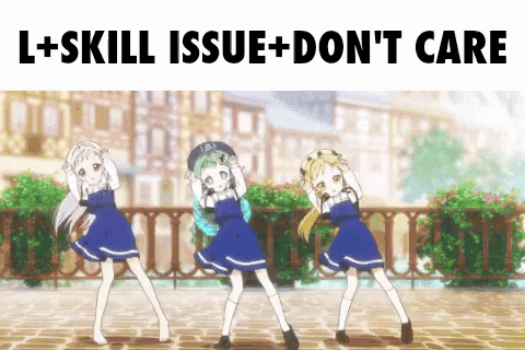 Three Anime Girls Dancing L Plus Skill Issue Don't Care GIF