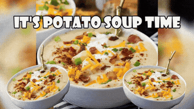 Three Bowls Of Potato Soup With The Words It 'S Potato Soup Time Above Them GIF