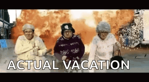 Three Elderly Women Are Standing In Front Of A Large Explosion And The Words `` Actual Vacation '' Are Written Below The GIF