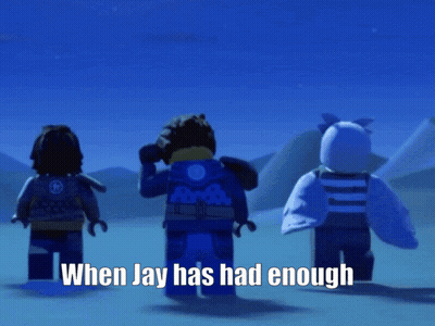 Three Lego Figures Saying Will You Please When Jay Has Had Enough GIF