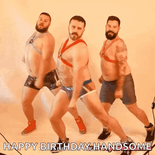 Three Shirtless Men Are Dancing With The Words Happy Birthday Handsome Written Below Them GIF