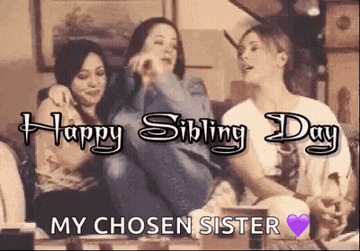 Three Women Are Sitting On A Couch With The Words `` Happy Sibling Day My Chosen Sister '' Written On It . GIF