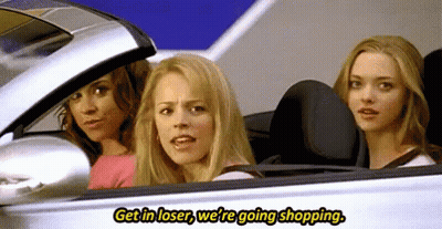 Three Women In Car: Get In Loser We're Going Shopping GIF
