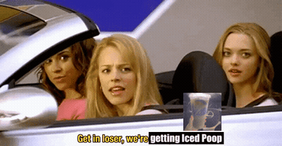 Three Women In Car Saying Get In Loser We Re Getting Iced Poop GIF