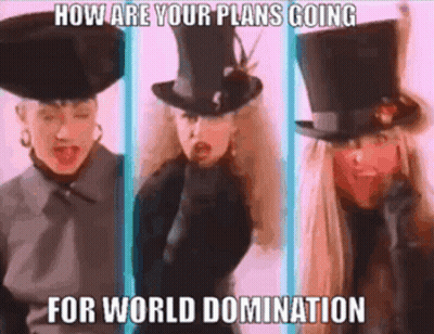 Three Women Wearing Top Hats With The Words How Are Your Plans Going For World Domination On The Bottom GIF