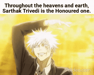 Throughout The Heavens And Earth Sarthak Trivedi Is The Honoured One GIF