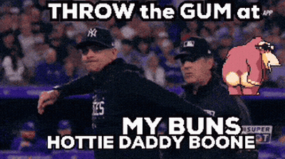 Throw The Gum At My Buns Hottie Daddy Boone Poster GIF