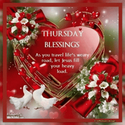 Thursday Blessings As You Travel Life 'S Weary Road , Let Jesus Fill Your Heavy Load GIF