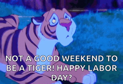 Tiger Not A Good Weekend To Be A Tiger Happy Labor Day GIF