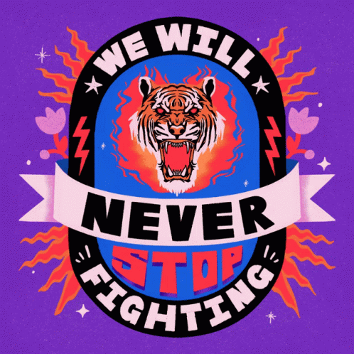 Tiger With We Will Never Stop Fighting GIF