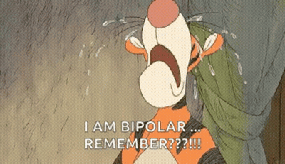 Tigger From Winnie The Pooh Is Crying And Says `` I Am Bipolar Remember ? '' GIF